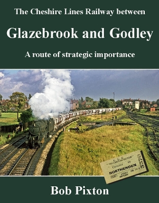 Book cover for The Cheshire Lines Railway between Glazebrook and Godley