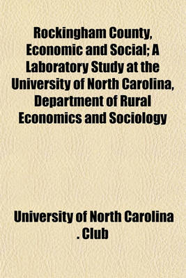 Book cover for Rockingham County, Economic and Social; A Laboratory Study at the University of North Carolina, Department of Rural Economics and Sociology