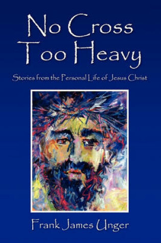 Cover of No Cross Too Heavy