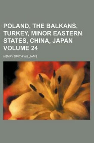 Cover of Poland, the Balkans, Turkey, Minor Eastern States, China, Japan Volume 24