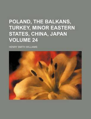 Book cover for Poland, the Balkans, Turkey, Minor Eastern States, China, Japan Volume 24