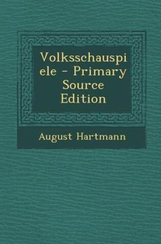 Cover of Volksschauspiele - Primary Source Edition