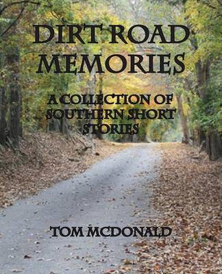 Book cover for Dirt Road Memories - A Collection of Southern Short Stories