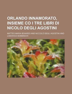 Book cover for Orlando Innamorato, Insieme Co I Tre Libri Di Nicolo Degli Agostini