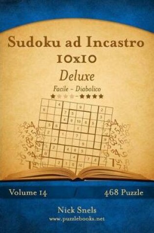 Cover of Sudoku ad Incastro 10x10 Deluxe - Da Facile a Diabolico - Volume 14 - 468 Puzzle