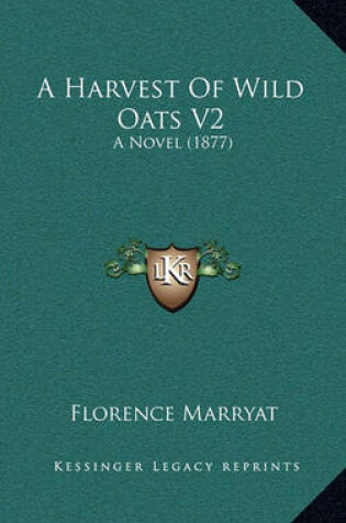 Cover of A Harvest of Wild Oats V2