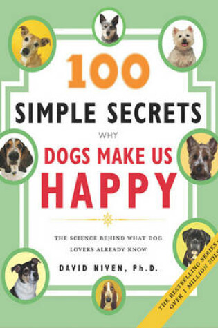 Cover of 100 Simple Secrets Why Dogs Make Us Happy