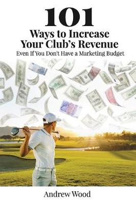 Book cover for 101 Ways to Increase Your Club's Revenue