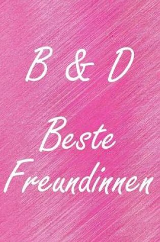 Cover of B & D. Beste Freundinnen