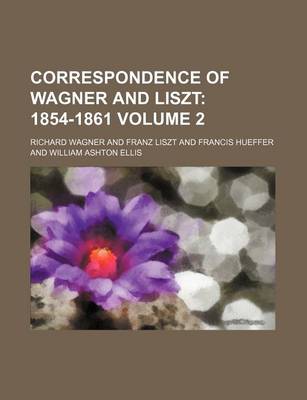 Book cover for Correspondence of Wagner and Liszt; 1854-1861 Volume 2