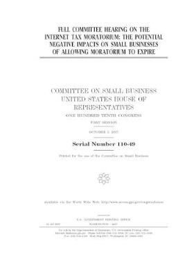 Book cover for Full committee hearing on the Internet tax moratorium