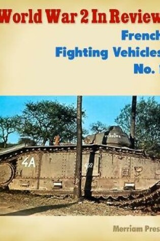 Cover of World War 2 In Review: French Fighting Vehicles No. 1