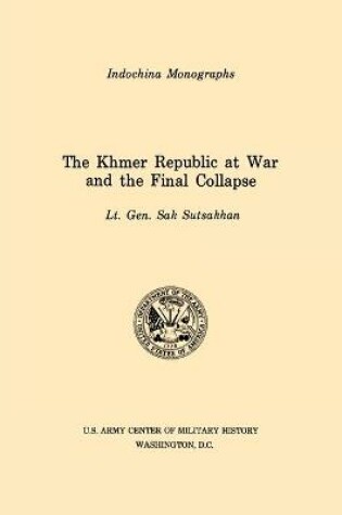 Cover of The Khmer Republic at War and the Final Collapse (U.S. Army Center for Military History Indochina Monograph Series)