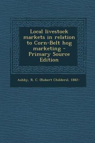 Cover of Local Livestock Markets in Relation to Corn-Belt Hog Marketing