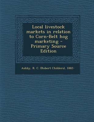 Book cover for Local Livestock Markets in Relation to Corn-Belt Hog Marketing