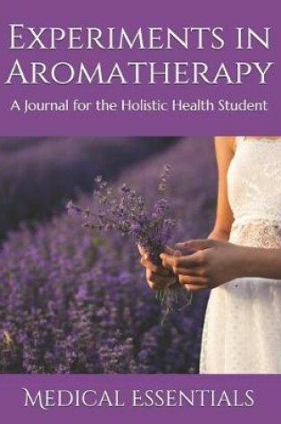 Cover of Experiments in Aromatherapy