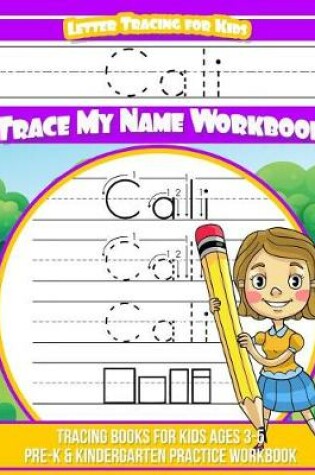 Cover of Cali Letter Tracing for Kids Trace my Name Workbook