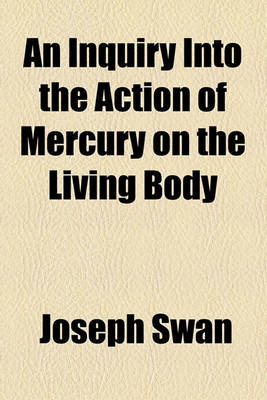 Book cover for An Inquiry Into the Action of Mercury on the Living Body