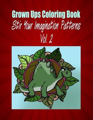 Book cover for Grown Ups Coloring Book Stir Your Imaigination Patterns Vol. 2 Mandalas