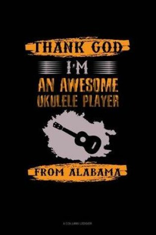 Cover of Thank God I'm an Awesome Ukelele Player from Alabama