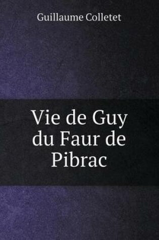 Cover of Vie de Guy du Faur de Pibrac