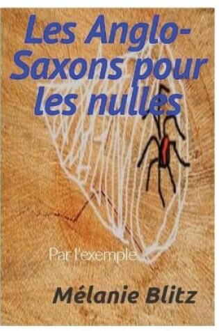 Cover of Les Anglo-Saxons pour les nulles par l'exemple