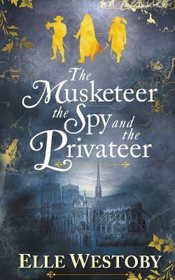 Cover of The Musketeer The Spy and The Privateer