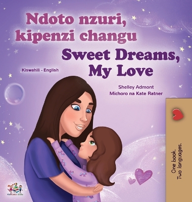 Book cover for Sweet Dreams, My Love (Swahili English Bilingual Book for Kids)