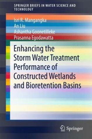 Cover of Enhancing the Storm Water Treatment Performance of Constructed Wetlands and Bioretention Basins