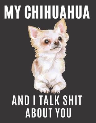 Book cover for My Chihuahua and I Talk Shit About You