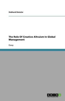 Book cover for The Role Of Creative Altruism In Global Management
