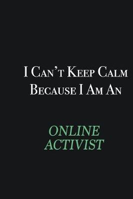 Book cover for I cant Keep Calm because I am an Online Activist