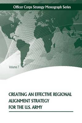 Book cover for Creating an Effective Regional Alignment Strategy for the U.S. Army