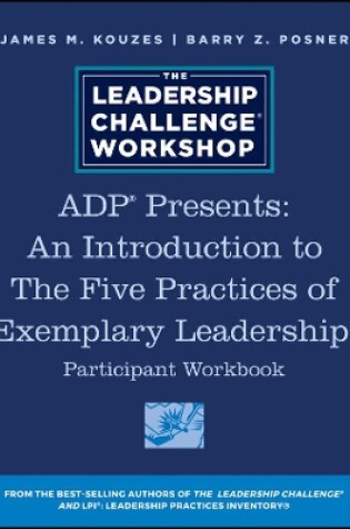 Cover of Adp Presents: An Introduction to the Five Practices of Exemplary Leadership Participant Workbook