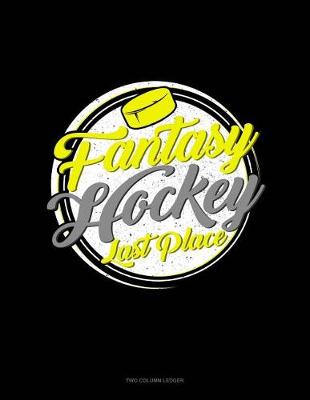 Book cover for Fantasy Hockey Last Place