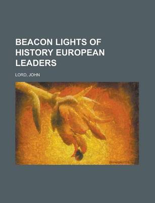 Book cover for Beacon Lights of History European Leaders Volume 10