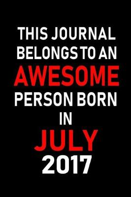 Book cover for This Journal belongs to an Awesome Person Born in July 2017