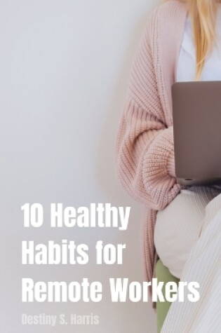 Cover of 10 Healthy Habits for Remote Workers