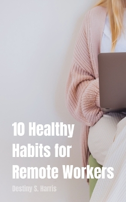 Book cover for 10 Healthy Habits for Remote Workers