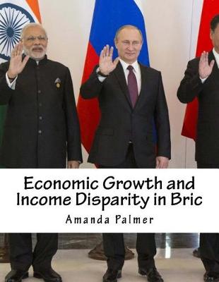 Book cover for Economic Growth and Income Disparity in Bric