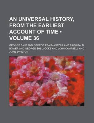 Book cover for An Universal History, from the Earliest Account of Time (Volume 36)