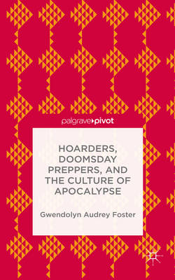 Book cover for Hoarders, Doomsday Preppers, and the Culture of Apocalypse