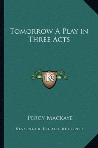 Cover of Tomorrow a Play in Three Acts