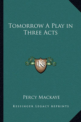 Book cover for Tomorrow a Play in Three Acts