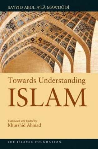 Cover of Towards Understanding Islam