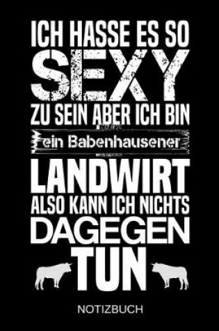 Cover of Ich hasse es so sexy zu sein aber ich bin ein Babenhausener Landwirt also kann ich nichts dagegen tun