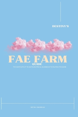 Book cover for Destiny's Fae Farm Guide