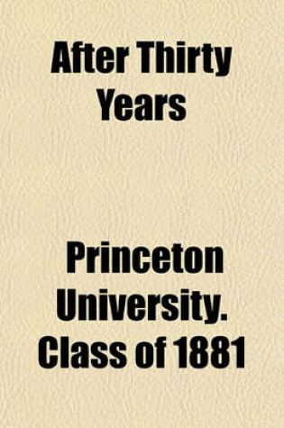 Cover of After Thirty Years; Book News of the Class of 1881