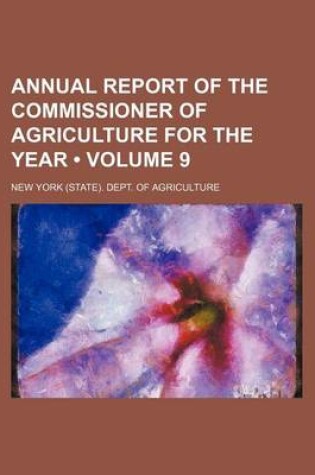 Cover of Annual Report of the Commissioner of Agriculture for the Year (Volume 9 )