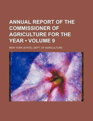 Book cover for Annual Report of the Commissioner of Agriculture for the Year (Volume 9 )